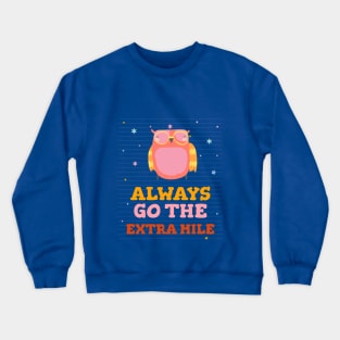 always go the extra mile Crewneck Sweatshirt